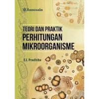 Teori dan Praktik Perhitungan Mikroorganisme