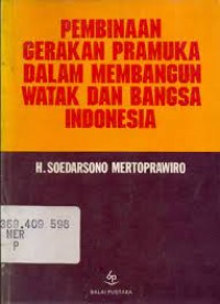 PEMBINAAN GERAKAN PRAMUKA DALAM MEMBANGUN WATAK DAN BANGSA INDONESIA