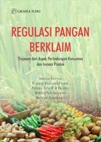 Regulasi Pangan Berklaim; Tinjauan dari Aspek Perlindung Kunsumen dan Inovasi Prodak