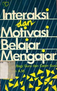 INTERAKSI DAN MOTIVASI BELAJAR MENGAJAR