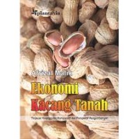 EKONOMI KACANG TANAH: TINJAUAN KEUNGGULAN KOMPARATIF DAN PERSPEKTIF PENGEMBANGAN