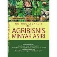 Untung Selangit dari agribisnis Minyak Asiri