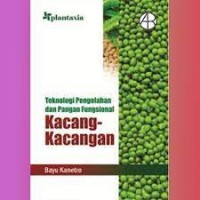 TEKNOLOGI PENGOLAHAN DAN PANGAN FUNGSIONAL KACANG-KACANGAN