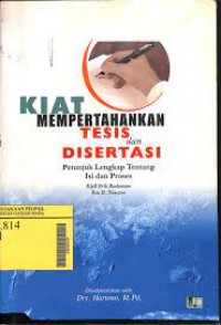 Kiat Mempertahankan Tesis dan Dsertasi Petunjuk Lengkap Tentang Isi dan Proses