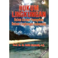 HUKUM LINGKUNGAN DALAM SISTEM PENEGAKAN HUKUM LINGKUNGAN INDONESIA