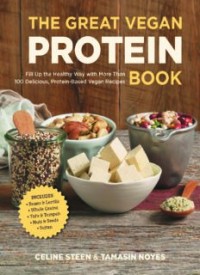 The Great Vegan Protein Book: Fill Up the Healthy Way with More than 100 Delicious Protein-Based Vegan