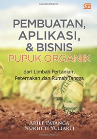 Pembuatan, aplikasi, & Bisnis Pupuk Organik