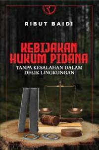 Kebijakan Hukum Pidana Tanpa Kesalahan Dalam Delik Lingkungan