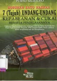 Susunan Satu Naskah 7 Unadang-Undang Kepabeanan Dan Cukai Beserta Penjelasannya