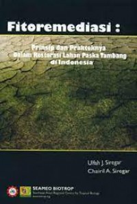 Fitoremediasi: Prinsip dan prakteknya dalam restorasi lahan paska tambang di Indonesia