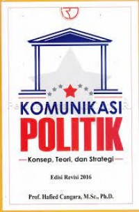 Komunikasi Politik, Konsep, Teori Dan Strategi