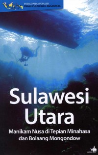 Sulawesi Utara : manikam nusa di tepian Minahasa dan Bolaang Mongondow