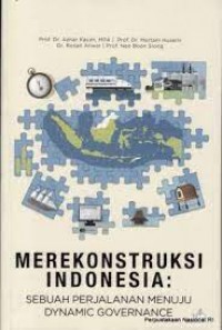 Merekonstruksi Indonesia : sebuan perjalanan menuju dynamic governance