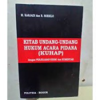 KITAB UNDANG-UNDANG HUKUM ACARA PIDANA DAN PENJELASANNYA