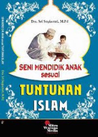 SENI MENDIDIK ANAK SESUAI TUNTUNAN ISLAM