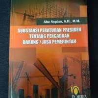 SUBSTANSI PERATUARAN PRESIDEN TENTANG PENGADAAN BARANG