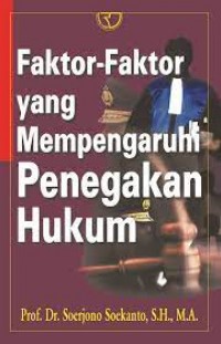 FAKTOR-FAKTOR YANG MEMPENGARUHI PENEGAKAN HUKUM