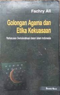 Gologan Agama Dan Etika Kekuasaan Keharusan Demokratisasi Dalam Islam Indonesia