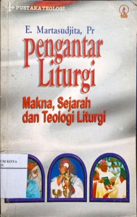 Pengantar Liturgi Makna,Sejarah Dan Teologi Liturgi