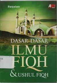 DASAR-DASAR ILMU FIQIH & USHUL FIQH