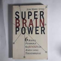 SUPER BRAIN POWER 6 KUNCI PEMBUKA KEJENIUSAN ANDA YANG TERSEMBUNYI